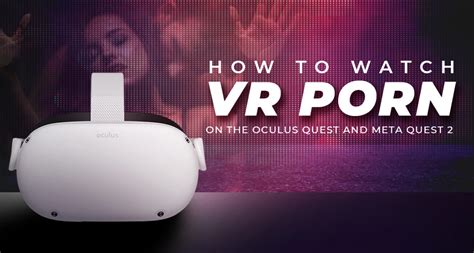 vr porn oculus quest|How to Watch VR Porn on Meta Oculus Quest